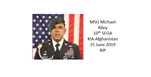 MSG Michael Riley, 10th Special Forces Group, KIA in Afghanistan on June 25, 2019.